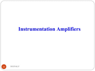 DEEPAK.P22
Instrumentation Amplifiers
 