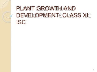 PLANT GROWTH AND
DEVELOPMENT- CLASS XI
ISC
1
 