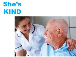 She’s
KIND
 
