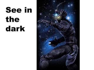 See in
the
dark
 