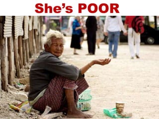 She’s POOR
 