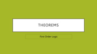 THEOREMS
First Order Logic
 