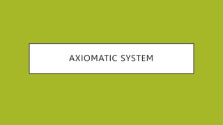 AXIOMATIC SYSTEM
 