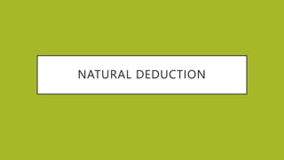 NATURAL DEDUCTION
 