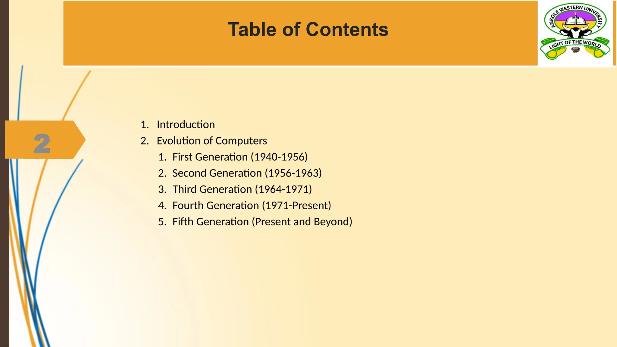 2
Table of Contents
1. Introduction
2. Evolution of Computers
1. First Generation (1940-1956)
2. Second Generation (1956-1963)
3. Third Generation (1964-1971)
4. Fourth Generation (1971-Present)
5. Fifth Generation (Present and Beyond)
 