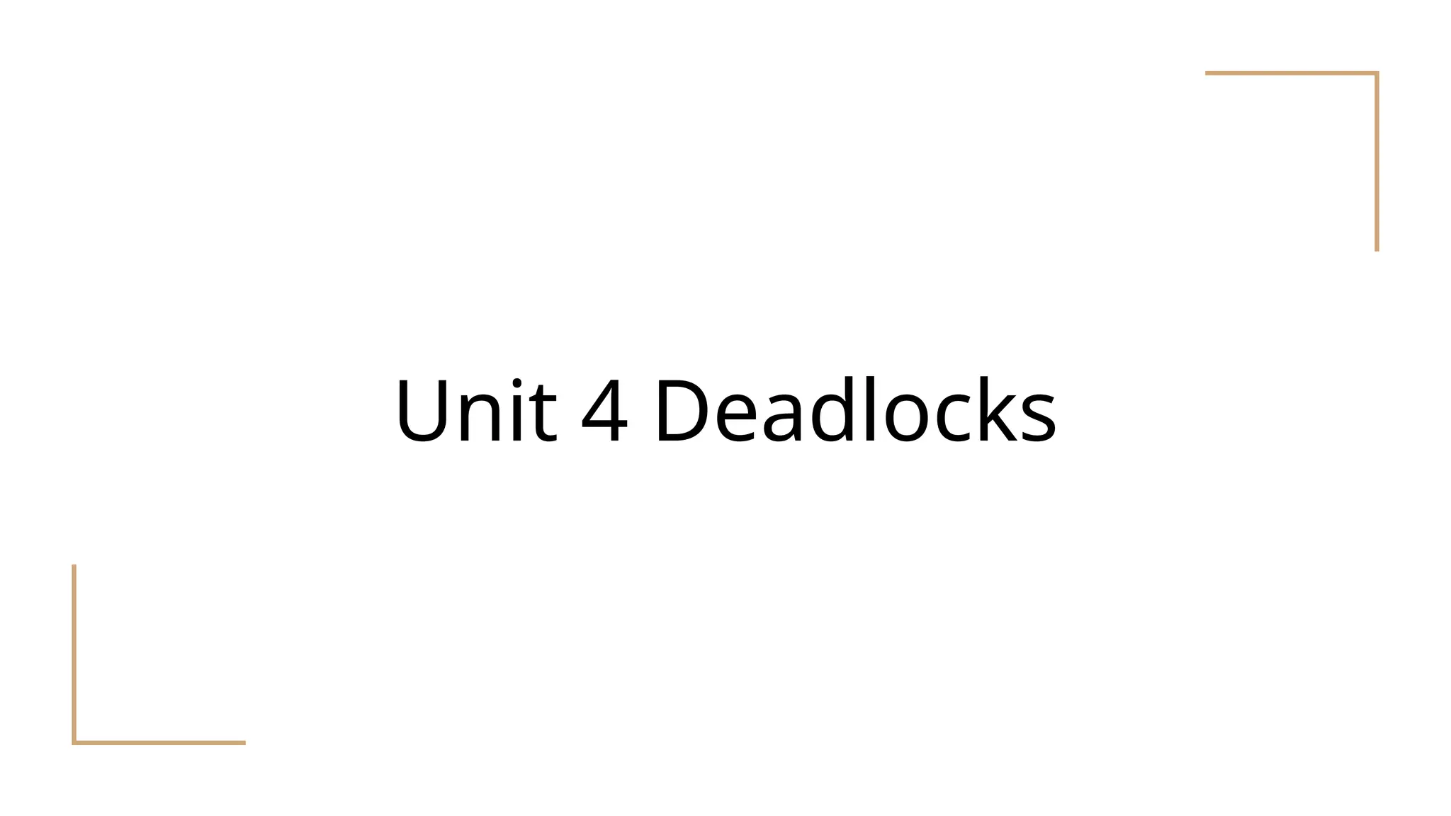Unit 4 Deadlocks
 