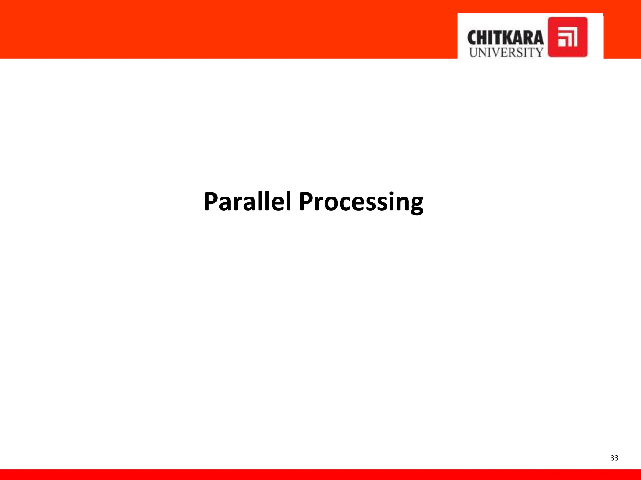 Parallel Processing
33
 