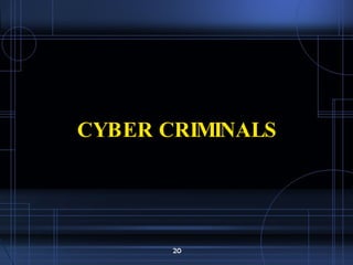 CYBER CRIMINALS 