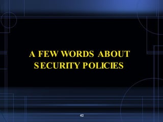 A FEW WORDS ABOUT SECURITY POLICIES 