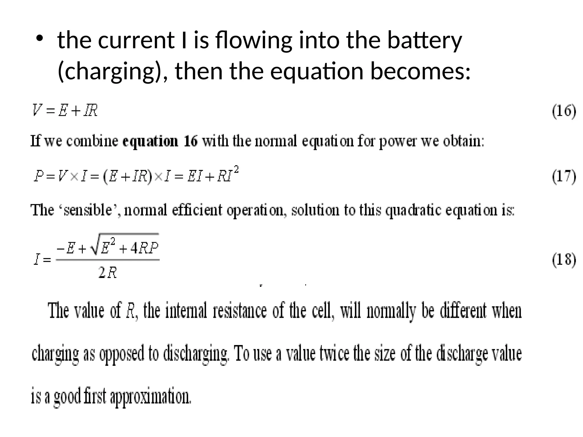 • the current I is flowing into the battery
(charging), then the equation becomes:
 