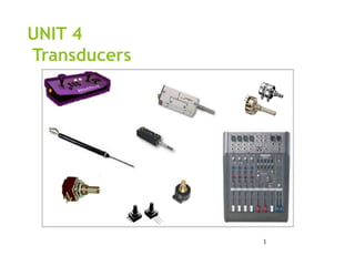 UNIT 4
Transducers
1
 