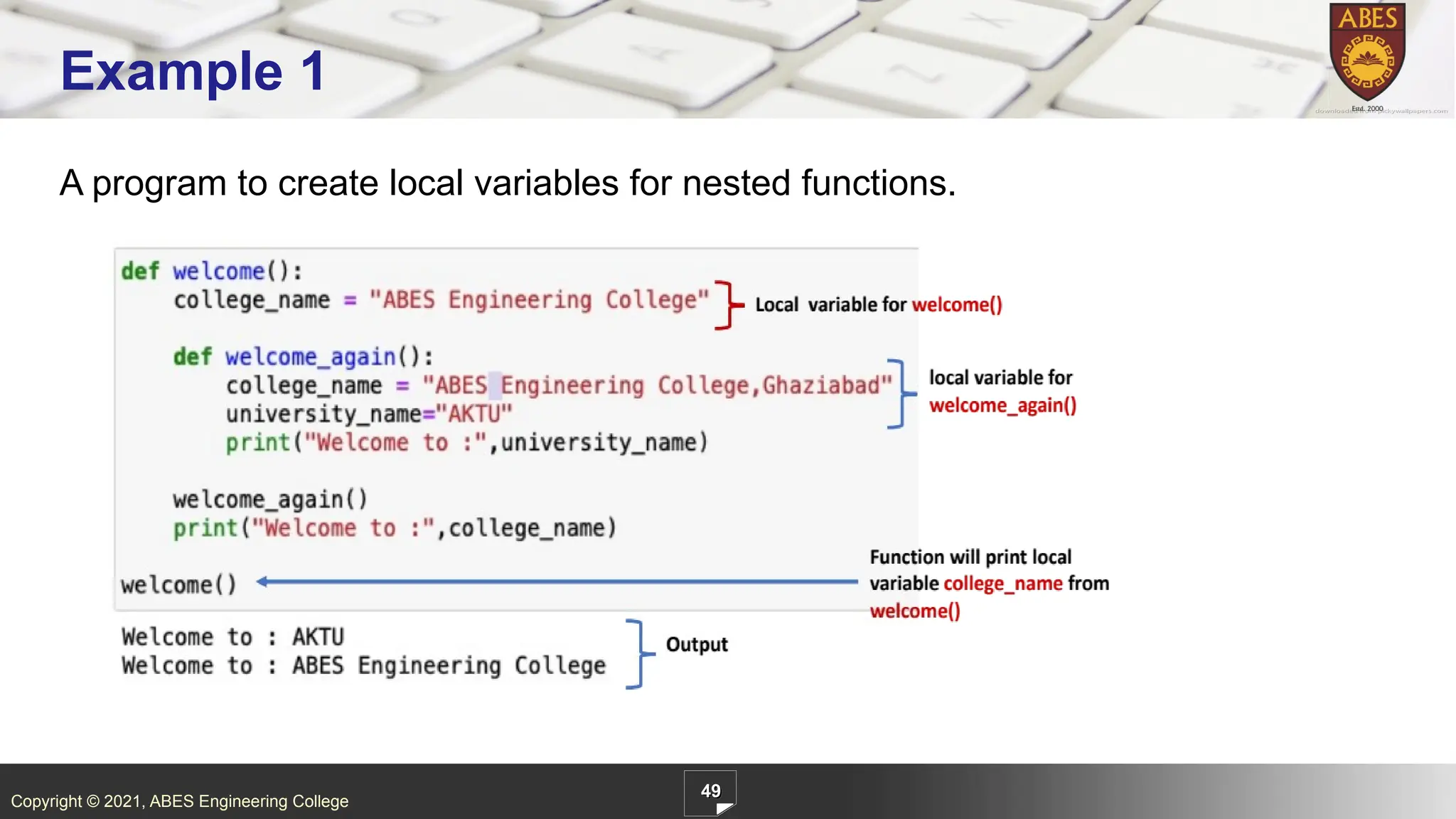 Copyright © 2021, ABES Engineering College
49
Example 1
A program to create local variables for nested functions.
 