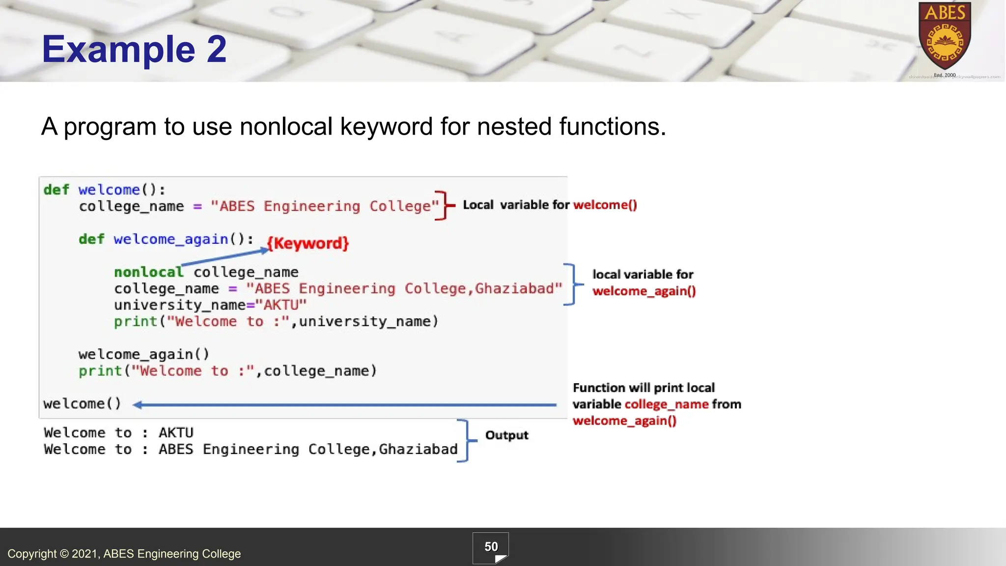 Copyright © 2021, ABES Engineering College
50
Example 2
A program to use nonlocal keyword for nested functions.
 