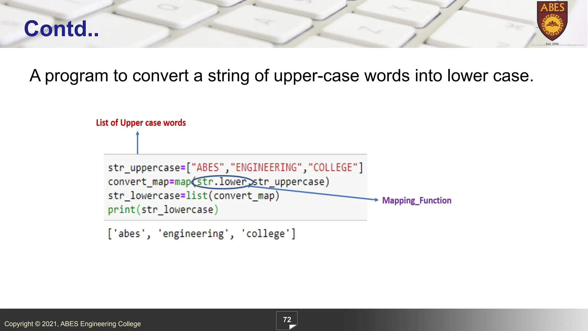Copyright © 2021, ABES Engineering College
A program to convert a string of upper-case words into lower case.
72
Contd..
 