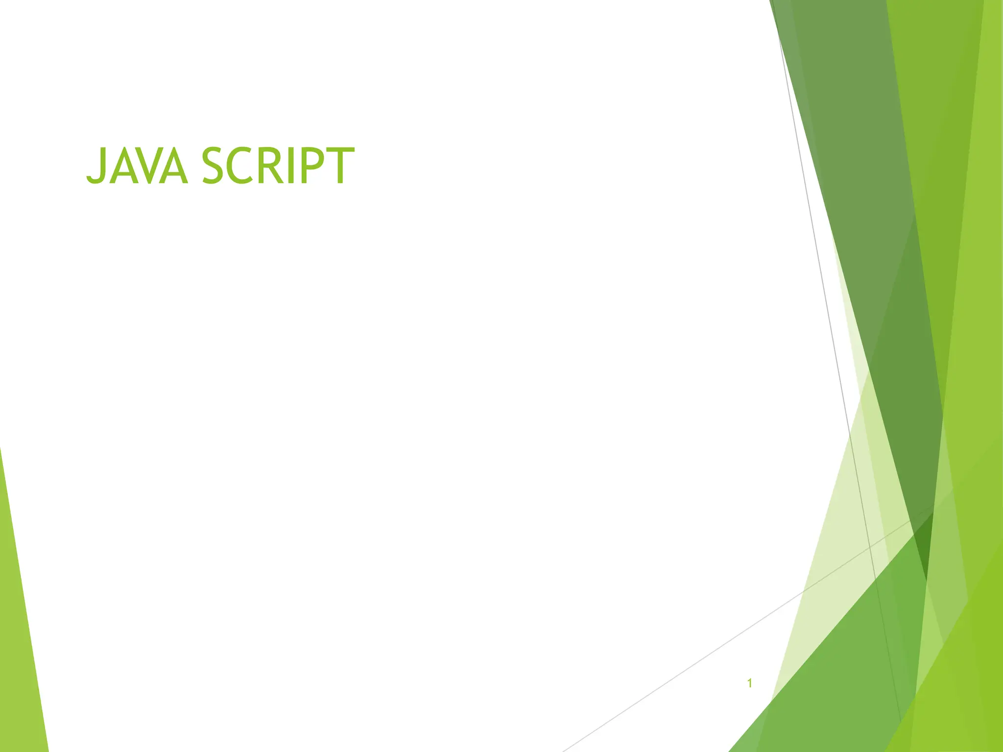 JAVA SCRIPT
1
 