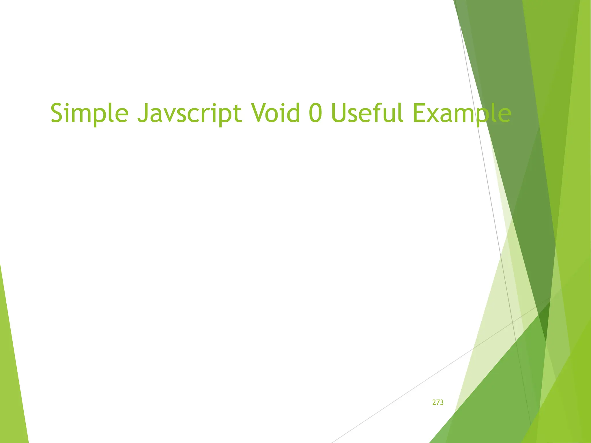 Simple Javscript Void 0 Useful Example
273
 