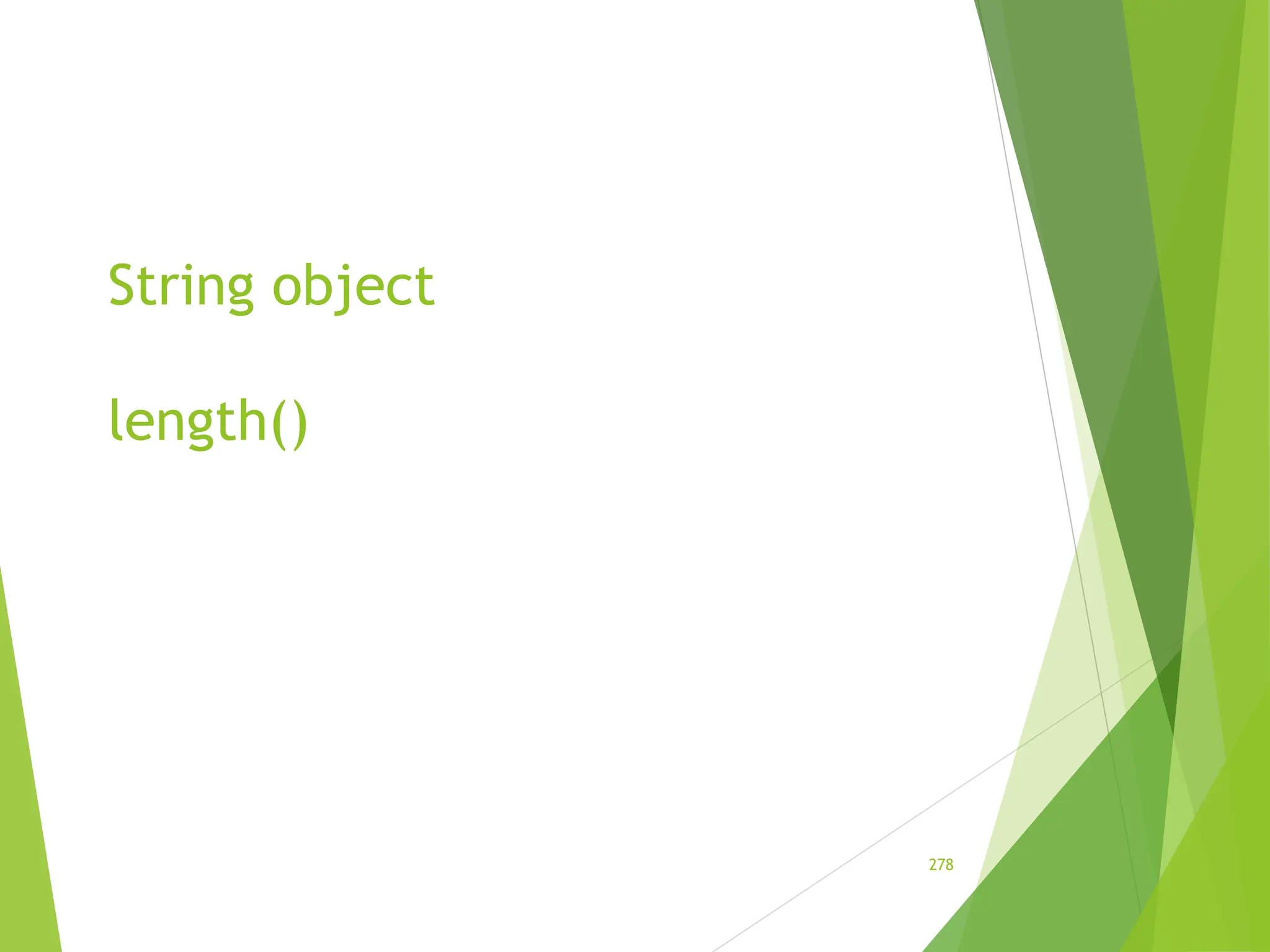 String object
length()
278
 