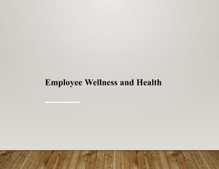 Employee Wellness and Health
 