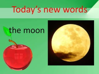 Today’s new words

the moon
 