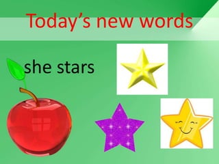 Today’s new words

she stars
 