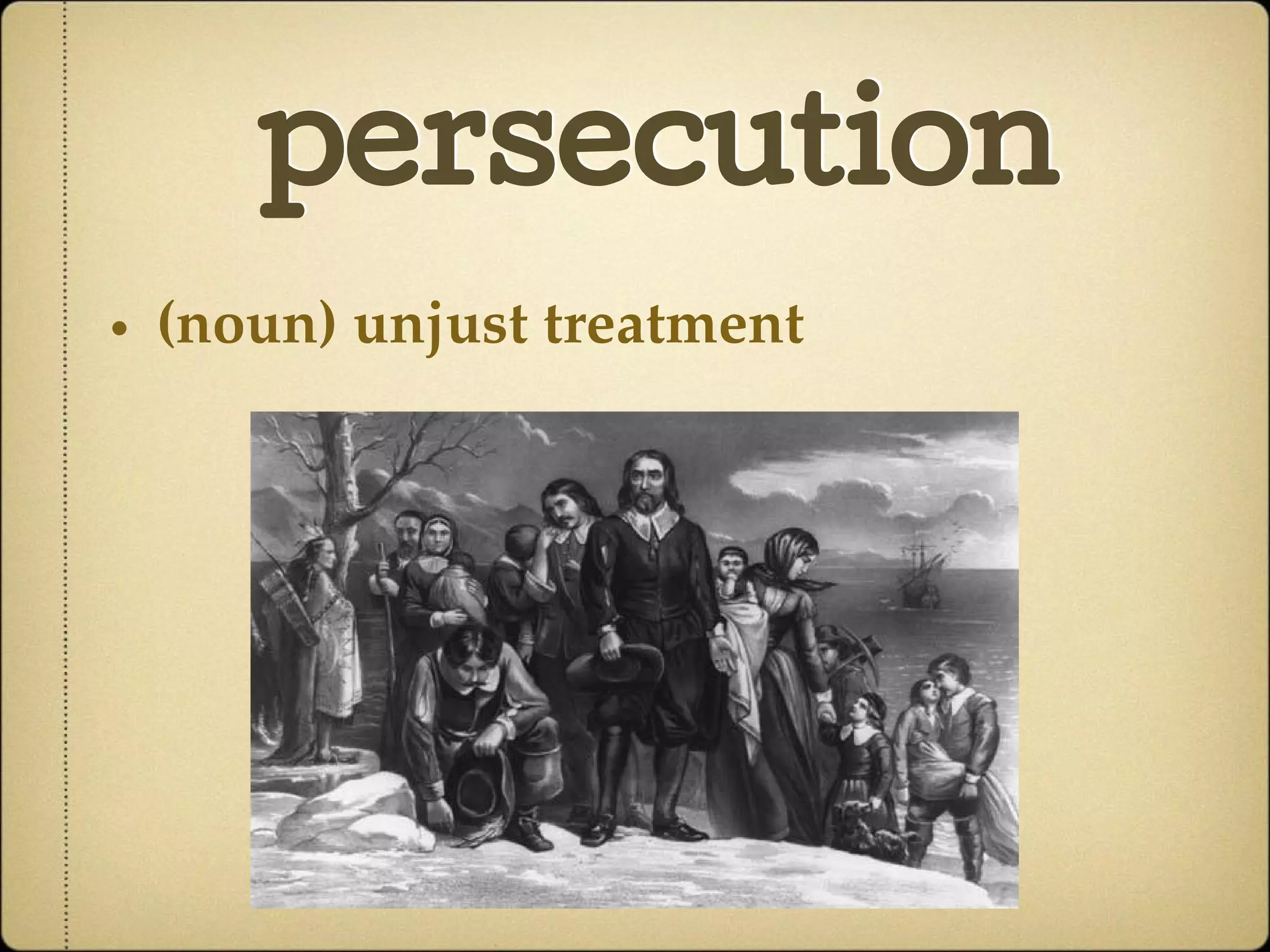 persecution
• (noun) unjust treatment
 