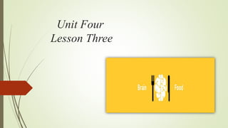 Unit Four
Lesson Three
 