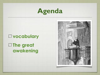 Agenda
vocabulary
The great
awakening
 