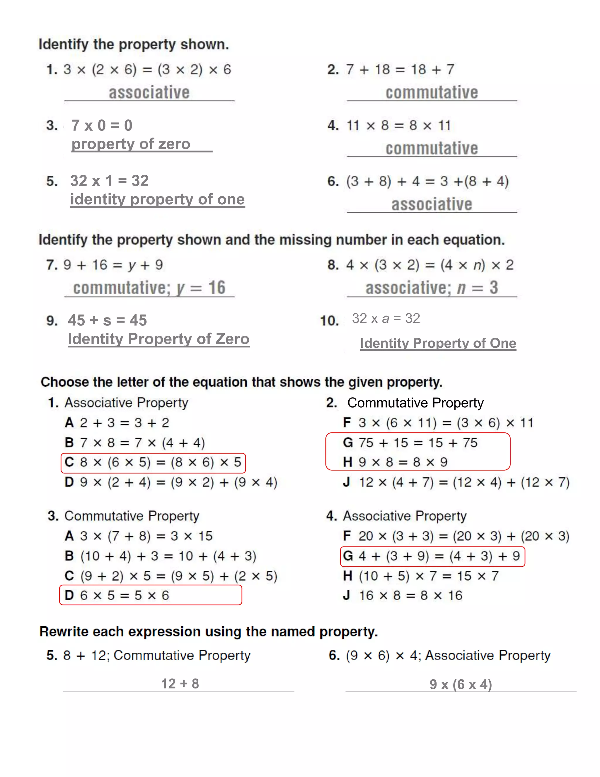 7x0=0
property of zero

32 x 1 = 32
identity property of one




45 + s = 45                 32 x a = 32
Identity Property of Zero    Identity Property of One



                            Commutative Property




            12 + 8                        9 x (6 x 4)
 