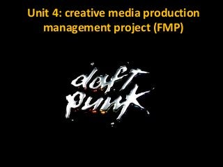 Unit 4: creative media production
management project (FMP)
 