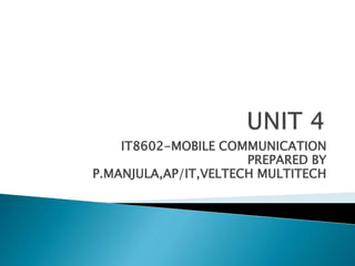 IT8602-MOBILE COMMUNICATION
PREPARED BY
P.MANJULA,AP/IT,VELTECH MULTITECH
 