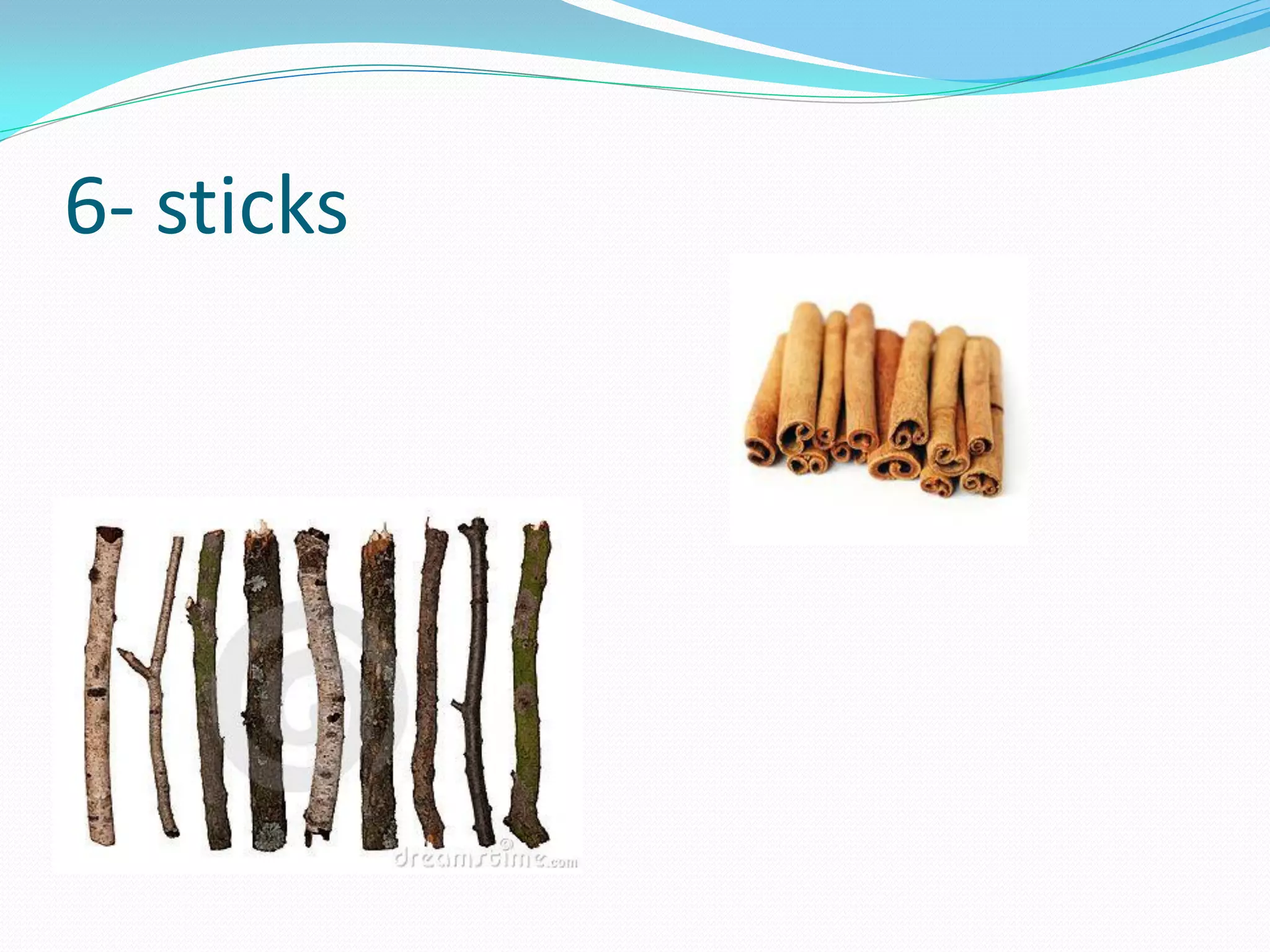 6- sticks
 