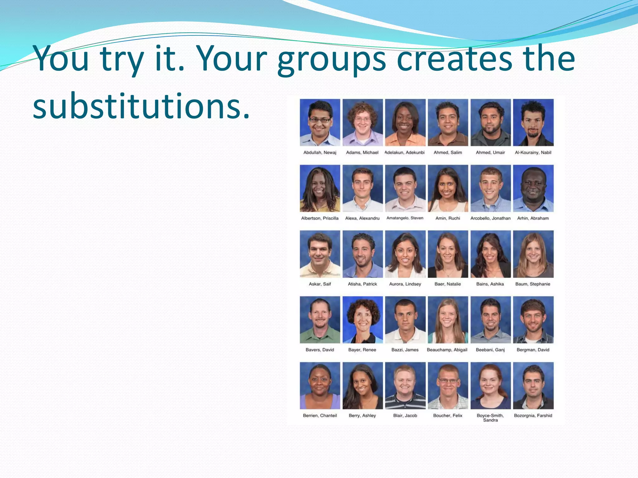You try it. Your groups creates the
substitutions.
 