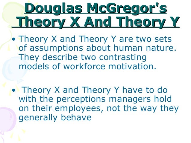 a descriptive analysis of douglas mcgregors theory of x and theory of y a descriptive analysis of douglas mcgregors theory of x and theory of y