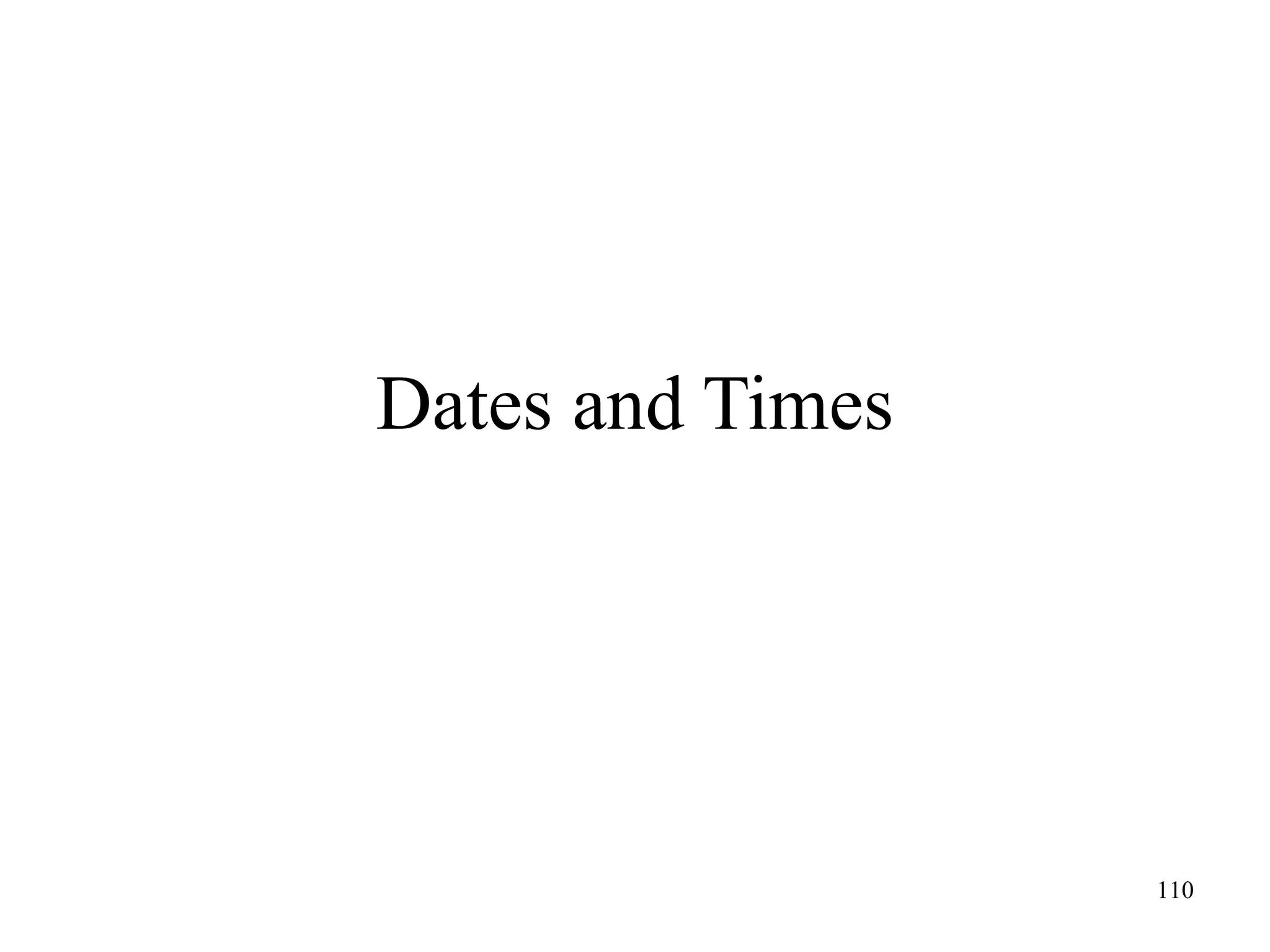 Dates and Times

110

 