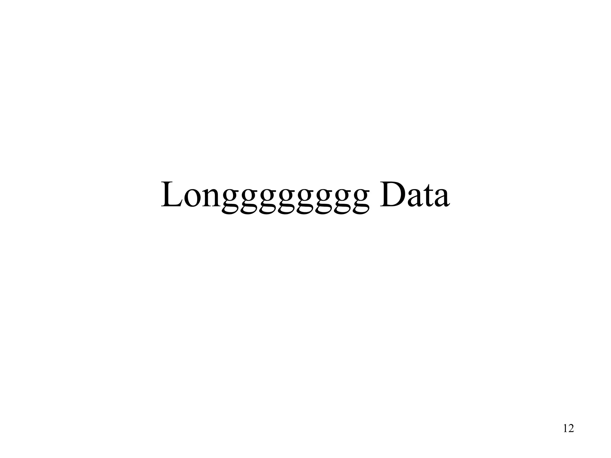Longggggggg Data

12

 