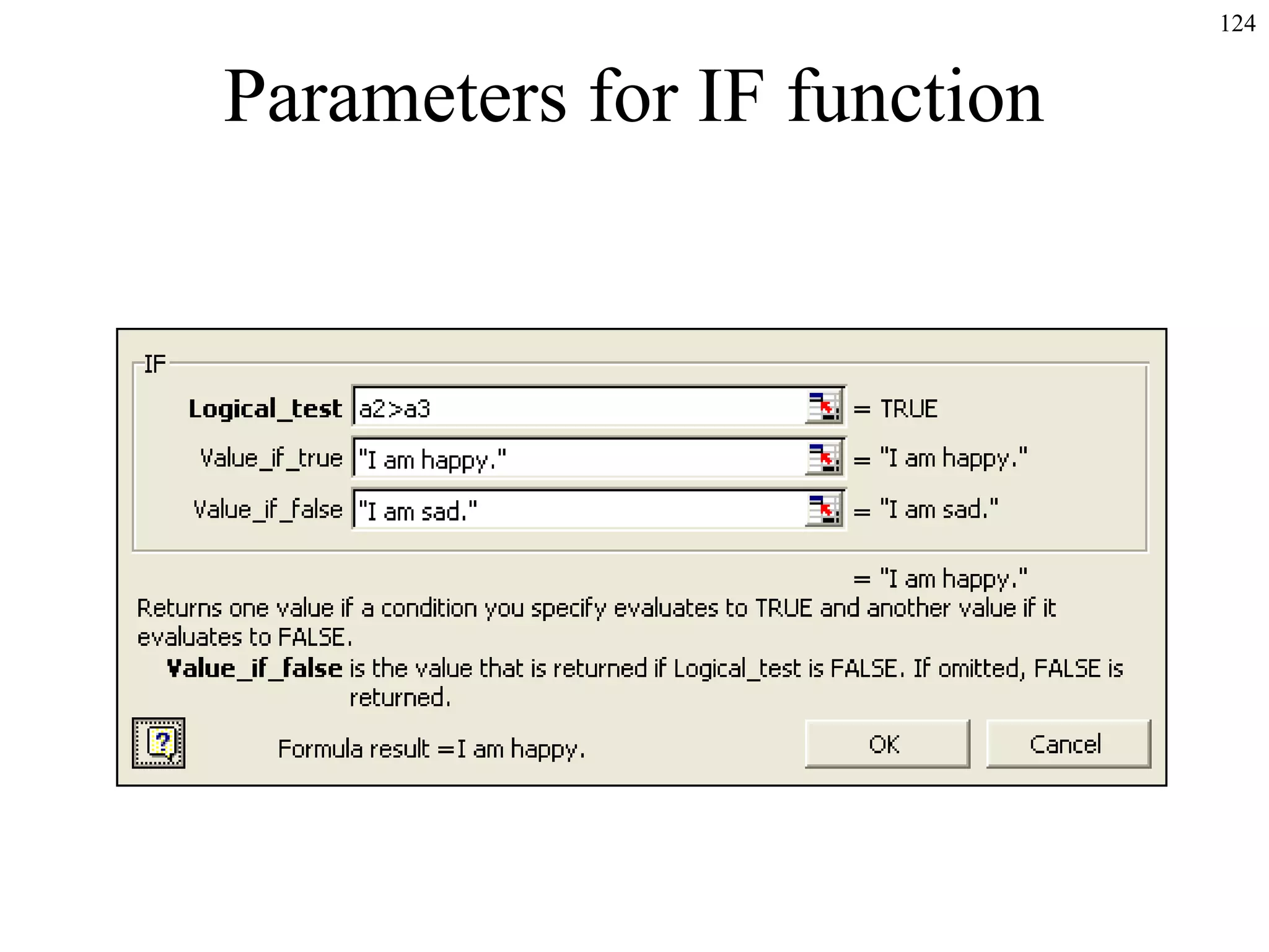 124

Parameters for IF function

 