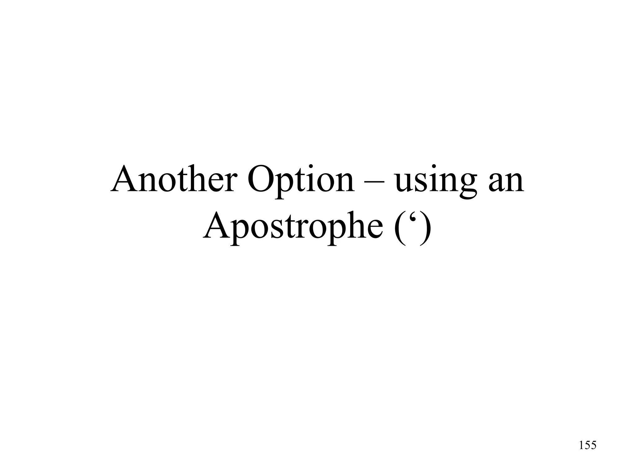 Another Option – using an
Apostrophe (‘)

155

 