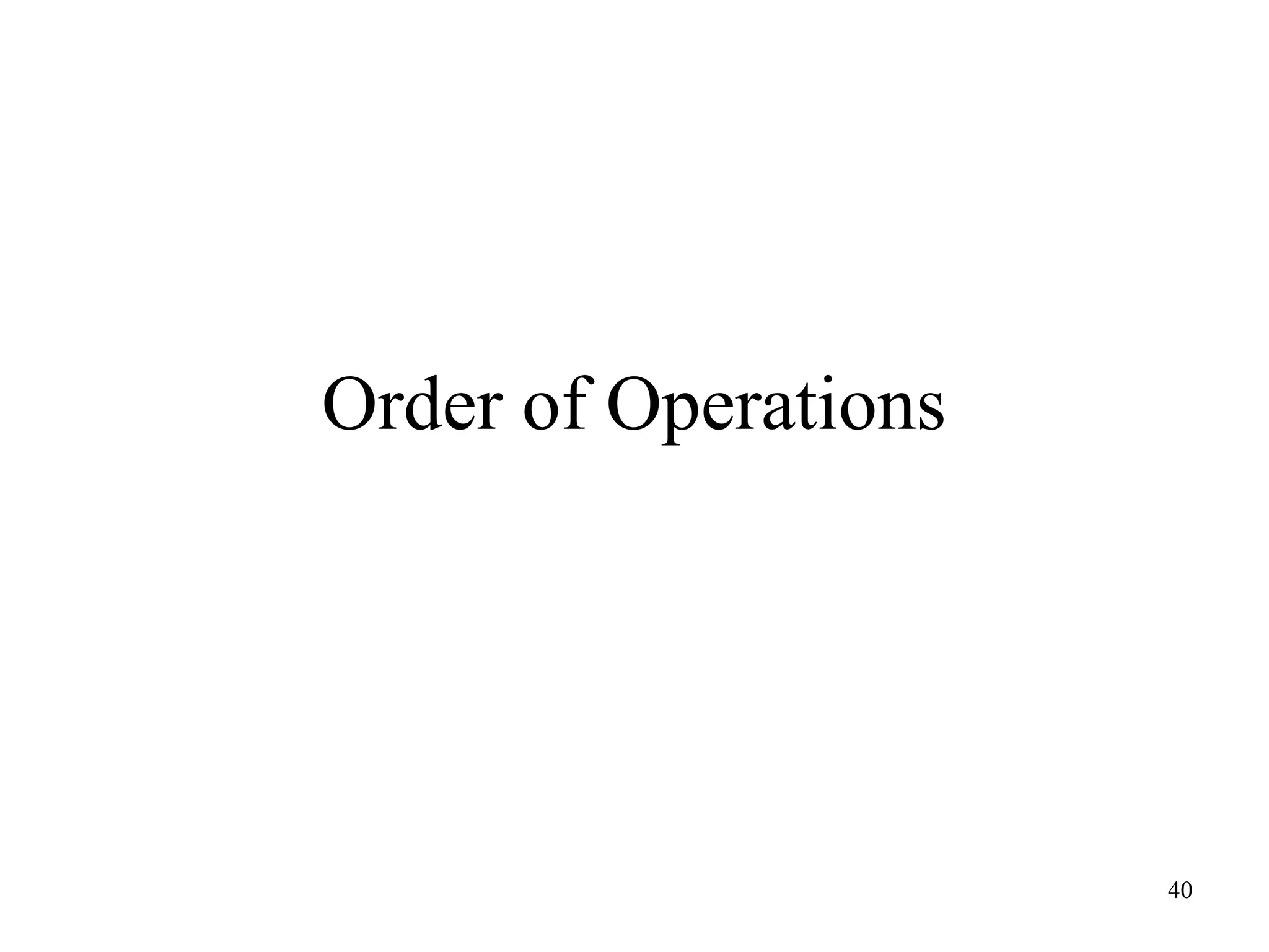 Order of Operations

40

 