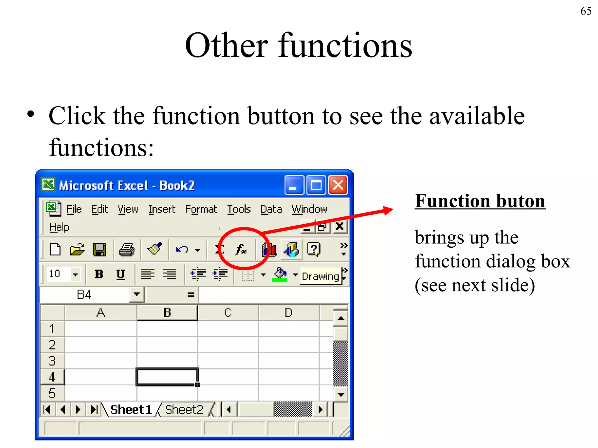 65

Other functions
• Click the function button to see the available
functions:
Function buton
brings up the
function dialog box
(see next slide)

 