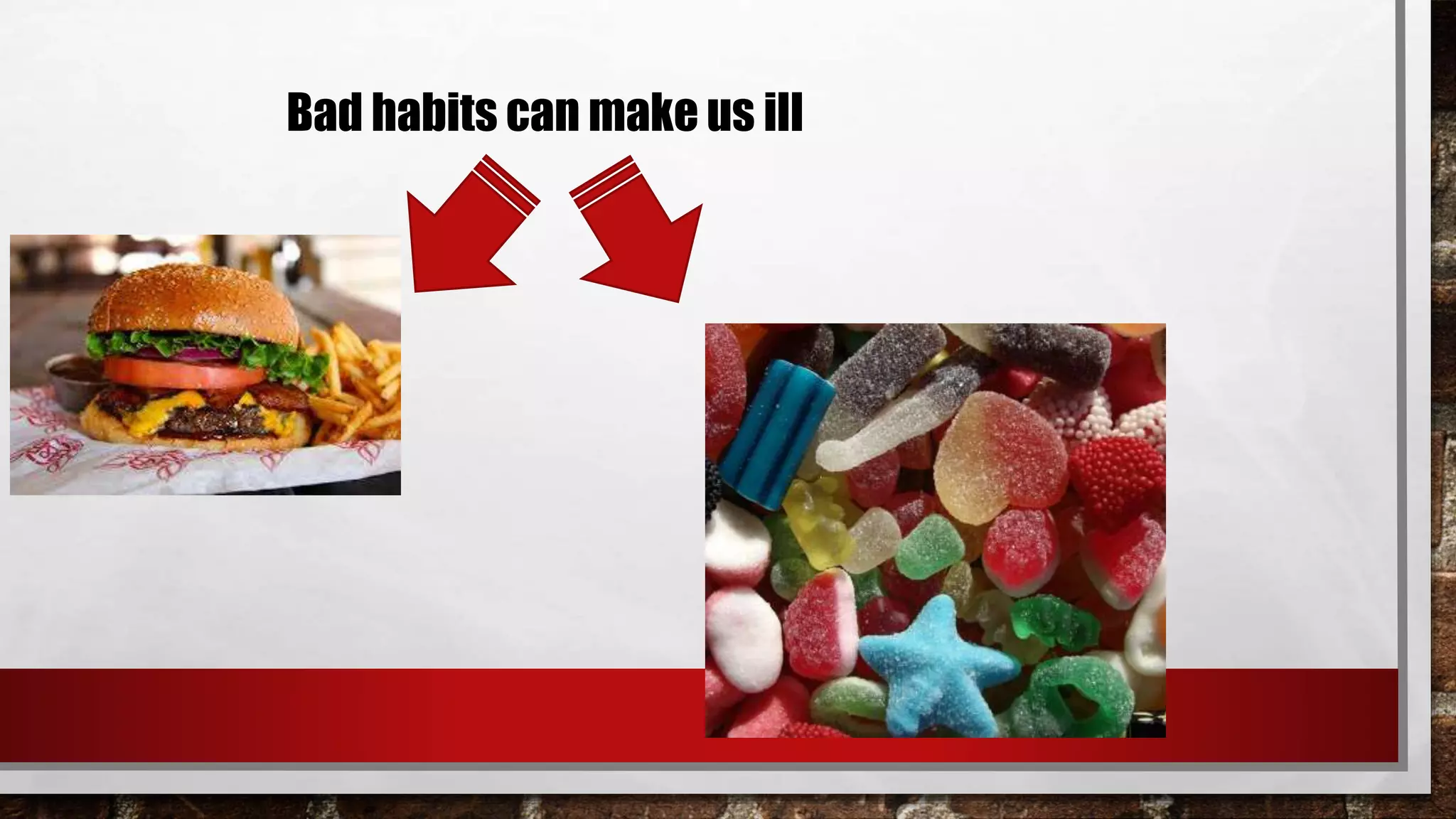 Bad habits can make us ill