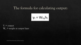 Yt -> output
Why -> weight at output layer
CCS355 Neural Networks and Deep Learning
 