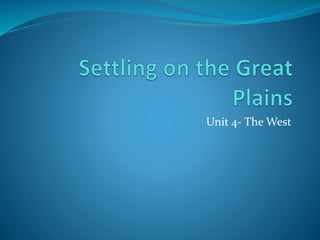 Unit 4- The West
 