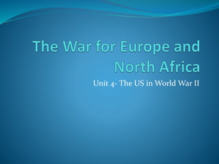 Unit 4- The US in World War II
 