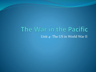 Unit 4- The US in World War II
 