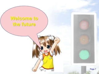 Page 7
Welcome to
the future
 