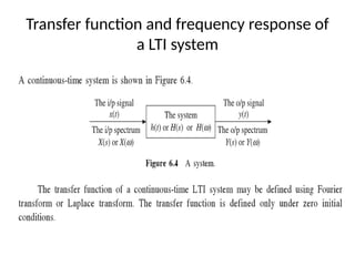 Transfer function and frequency response of
a LTI system
 