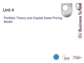 Unit 4
Portfolio Theory and Capital Asset Pricing
Model
 