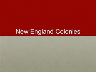 New England Colonies

 