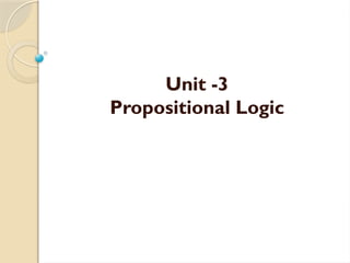 Unit -3
Propositional Logic
 