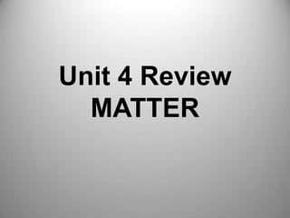 Unit 4 ReviewMATTER 